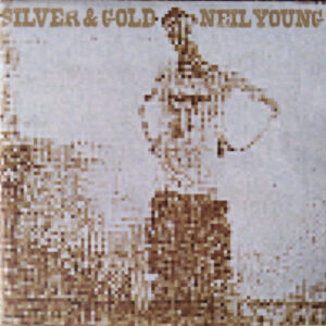 Neil Young: Silver & Gold