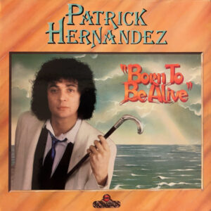 Patrick Hernandez: Born To Be Alive