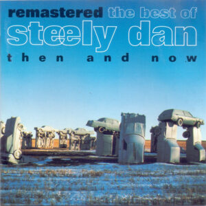 Steely Dan: Remastered • The Best Of Steely Dan (Then And Now)
