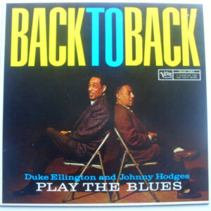 Duke Ellington & Johnny Hodges: Back To Back (Duke Ellington And Johnny Hodges Play The Blues)