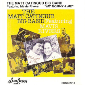 The Matt Catingub Big Band Featuring  Mavis Rivers: My Mommy & Me
