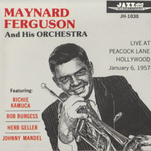 Maynard Ferguson And His Orchestra*: Live At Peacock Lane Hollywood, January 6, 1957
