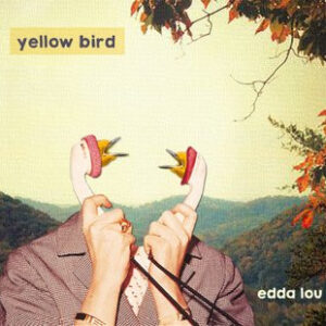 Yellow Bird (4): Edda Lou