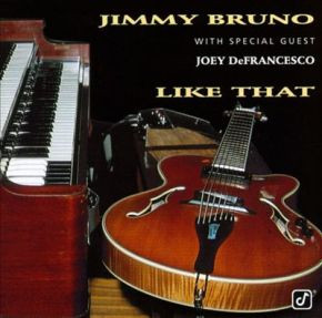 Jimmy Bruno With Special Guest Joey DeFrancesco: Like That