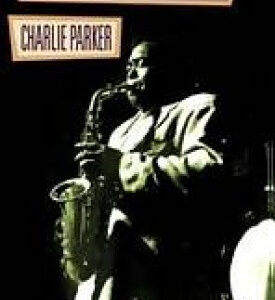 Charlie Parker: Celebrating Bird - The Legend Of Charlie Parker