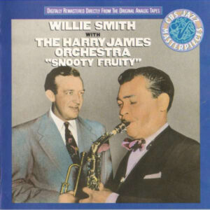Willie Smith (2) With Harry James And His Orchestra: "Snooty Fruity"