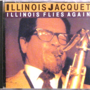 Illinois Jacquet: Illinois Flies Again