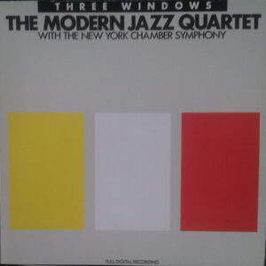 The Modern Jazz Quartet With New York Chamber Symphony: Three Windows