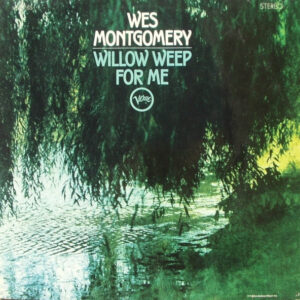 Wes Montgomery: Willow Weep For Me