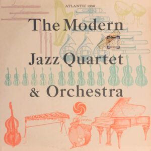 The Modern Jazz Quartet: The Modern Jazz Quartet & Orchestra