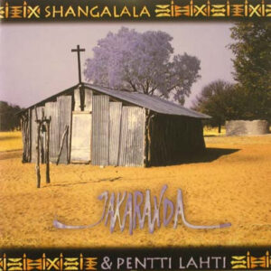 Jakaranda (2) & Pentti Lahti: Shangalala
