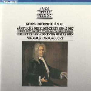 Georg Friedrich Händel ‎, Herbert Tachezi, Concentus Musicus Wien, Nikolaus Harnoncourt: Sämtliche Orgelkonzerte Op. 4 & Op. 7