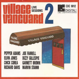 Pepper Adams, Elvin Jones, Chick Corea, Richard Davis (2), Joe Farrell, Dizzy Gillespie, Garnett Brown, Marvin Stamm: Village Vanguard Live Sessions 2