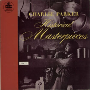 Charlie Parker: Historical Masterpieces Vol. 2