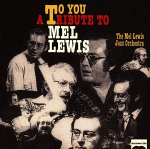 The Mel Lewis Jazz Orchestra: To You - A Tribute To Mel Lewis