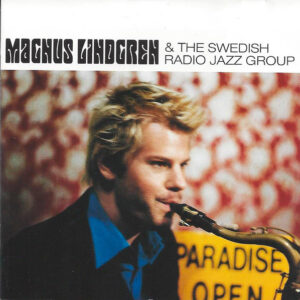 Magnus Lindgren & The Swedish Radio Jazz Group*: Paradise Open
