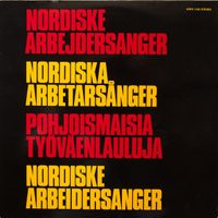 Various: Nordiske Arbejdersanger = Nordiska Arbetarsånger = Pohjoismaisia Työväenlauluja = Nordiske Arbeidersanger