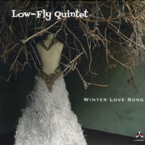 Low-Fly Quintet: Winter Love Song