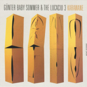 Günter Baby Sommer* & The Lucaciu 3: Karawane