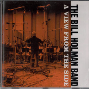 The Bill Holman Band: A View From The Side