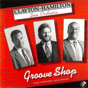 Clayton-Hamilton Jazz Orchestra*: Groove Shop