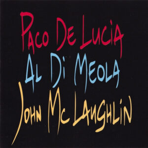 Paco De Lucía, Al Di Meola, John McLaughlin: The Guitar Trio