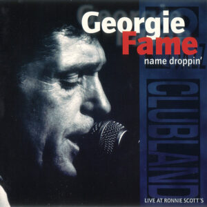 Georgie Fame: Name Droppin' (Live At Ronnie Scott's)
