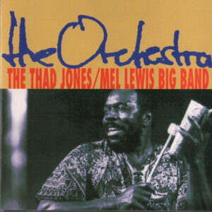 The Thad Jones / Mel Lewis Big Band*: The Orchestra