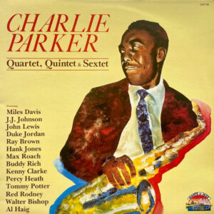 Charlie Parker: Quartet, Quintet & Sextet