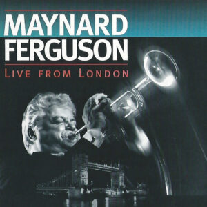 Maynard Ferguson: Live From London