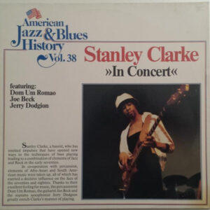 Stanley Clarke Featuring: Dom Um Romao, Joe Beck, Jerry Dodgion: »In Concert«