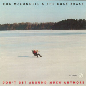 Rob McConnell & The Boss Brass: Don't Get Around Much Anymore