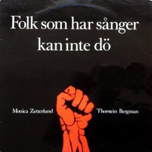 Monica Zetterlund / Thorstein Bergman: Folk Som Har Sånger Kan Inte Dö