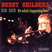 Buddy Childers Big Band: It's Whats Happening Now!