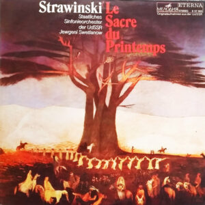 Strawinski* - Staatliches Sinfonieorchester Der Udssr*, Jewgeni Swetlanow*: Le Sacre Du Printemps