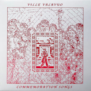Ville Valavuo: Commemoration Songs