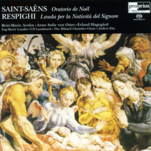 The Mikaeli Chamber Choir*: Saint-Saëns: Oratorio De Noël · Respighi: Lauda Per La Natività Del Signore