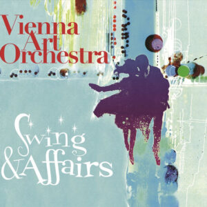 Vienna Art Orchestra: Swing & Affairs