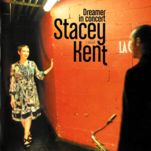 Stacey Kent: Dreamer In Concert