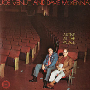 Joe Venuti And Dave McKenna: Alone At The Palace