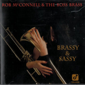Rob McConnell & The Boss Brass: Brassy & Sassy