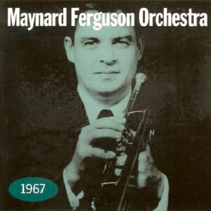 Maynard Ferguson Orchestra*: 1967