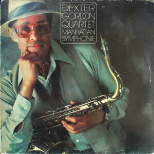 Dexter Gordon Quartet: Manhattan Symphonie