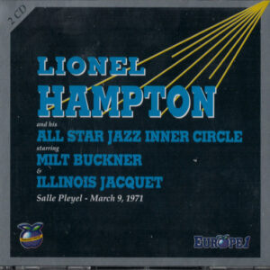 Lionel Hampton And His All Star Jazz Inner Circle* Starring Milt Buckner & Illinois Jacquet: Salle Pleyel - March 9, 1971