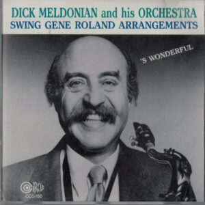 Dick Meldonian And His Orchestra: Swing The Arrangements Of Gene Roland