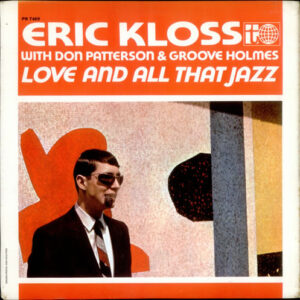 Eric Kloss With Don Patterson & Groove Holmes*: Love And All That Jazz
