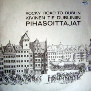 Pihasoittajat: Rocky Road To Dublin - Kivinen Tie Dubliniin