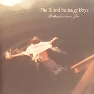 The Blood Sausage Boys: Bottomless In A Jar