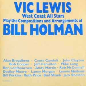 Vic Lewis West Coast All Stars*: Play The Compositions And Arrangements Of Bill Holman