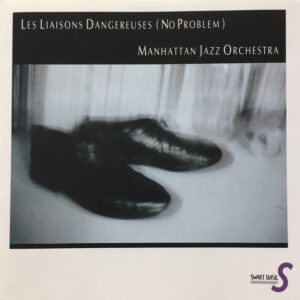 Manhattan Jazz Orchestra: Les Liaisons Dangereuses (No Problem)